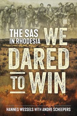 We Dared to Win The SAS in Rhodesia  9781612005874 Front Cover