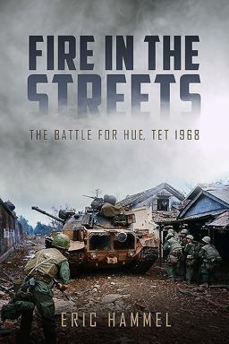 Fire in the Streets The Battle for Hue, Tet 1968  9781612005898 Front Cover