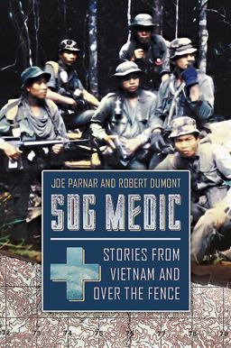Sog Medic: Stories from Vietnam and over the Fence  9781612006338 Front Cover