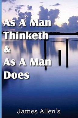 As a Man Thinketh and As a Man Does