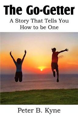 The Go-Getter, a Story That Tells You How to Be