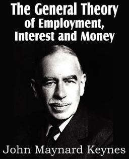 The General Theory of Employment, Interest and Money The General Theory of Employment, Interest and Money