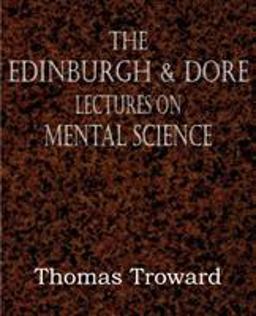 The Edinburgh and Dore Lectures on Mental Science