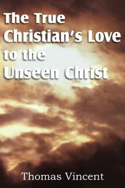 The True Christian's Love to the Unseen Christ