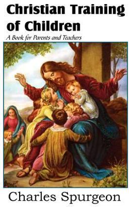 Christian Training of Children - a Book for Parents and Teachers