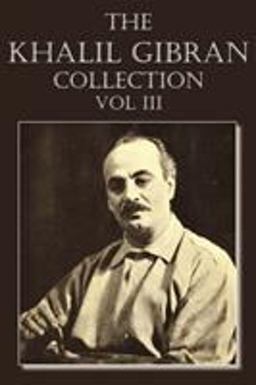 The Khalil Gibran Collection Volume Iii