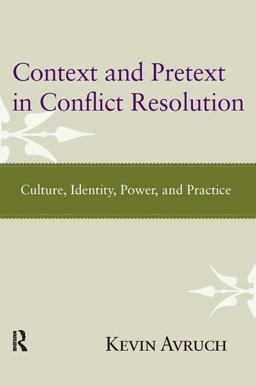 Context and Pretext in Conflict Resolution Culture, Identity, Power, and Practice  9781612050607 Front Cover
