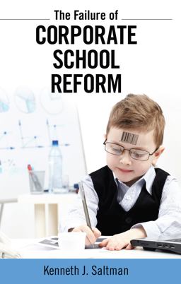 Failure of Corporate School Reform  9781612052106 Front Cover