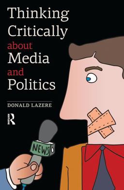 Thinking Critically about Media and Politics  9781612052731 Front Cover