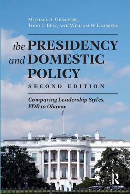 Presidency and Domestic Policy Comparing Leadership Styles, FDR to Obama 2nd 9781612053028 Front Cover