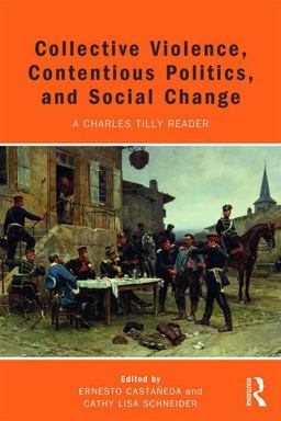 Collective Violence, Contentious Politics, and Social Change A Charles Tilly Reader  9781612056715 Front Cover