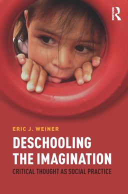 Deschooling the Imagination Deschooling the Imagination