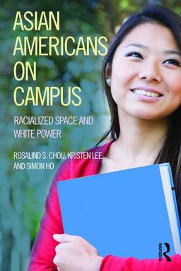 Asian Americans on Campus Racialized Space and White Power  9781612057361 Front Cover