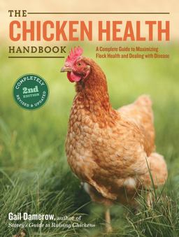 Chicken Health Handbook, 2nd Edition A Complete Guide to Maximizing Flock Health and Dealing with Disease 2nd 9781612120133 Front Cover