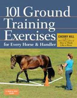 101 Ground Training Exercises for Every Horse and Handler  9781612120522 Front Cover
