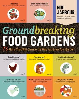 Groundbreaking Food Gardens 73 Plans That Will Change the Way You Grow Your Garden  9781612120614 Front Cover