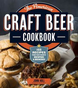 American Craft Beer Cookbook 155 Recipes from Your Favorite Brewpubs and Breweries  9781612120904 Front Cover