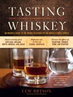 Tasting Whiskey An Insider's Guide to the Unique Pleasures of the World's Finest Spirits  9781612123011 Front Cover