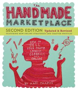 Handmade Marketplace, 2nd Edition How to Sell Your Crafts Locally, Globally, and Online 2nd 9781612123356 Front Cover