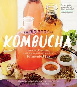 Big Book of Kombucha Brewing, Flavoring, and Enjoying the Health Benefits of Fermented Tea  9781612124339 Front Cover