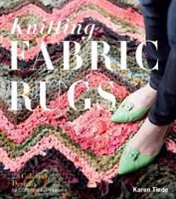 Knitting Fabric Rugs 28 Colorful Designs for Crafters of Every Level  9781612124483 Front Cover