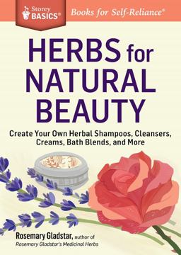 Herbs for Natural Beauty Create Your Own Herbal Shampoos, Cleansers, Creams, Bath Blends, and More  9781612124735 Front Cover