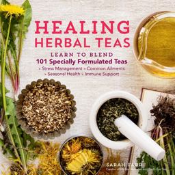 Healing Herbal Teas Learn to Blend 101 Specially Formulated Teas for Stress Management, Common Ailments, Seasonal Health, and Immune Support  9781612125749 Front Cover