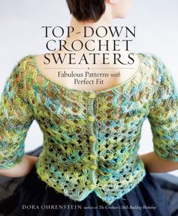 Top-Down Crochet Sweaters Fabulous Patterns with Perfect Fit  9781612126104 Front Cover