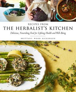 Recipes from the Herbalist's Kitchen Delicious, Nourishing Food for Lifelong Health and Well-Being  9781612126906 Front Cover