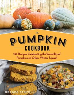 Pumpkin Cookbook, 2nd Edition 139 Recipes Celebrating the Versatility of Pumpkin and Other Winter Squash 2nd 9781612128337 Front Cover