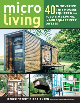 Micro Living 40 Innovative Tiny Houses Equipped for Full-Time Living, in 400 Square Feet or Less  9781612128764 Front Cover