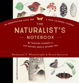 Naturalist's Notebook An Observation Guide and 5-Year Calendar-Journal for Tracking Changes in the Natural World Around You  9781612128894 Front Cover