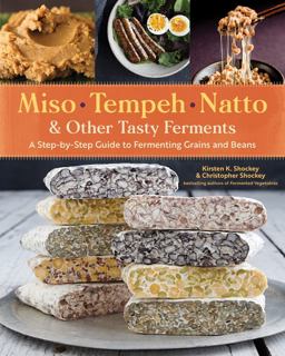 Miso, Tempeh, Natto and Other Tasty Ferments