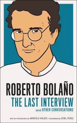 Roberto Bolano: the Last Interview And Other Conversations  9781612190952 Front Cover