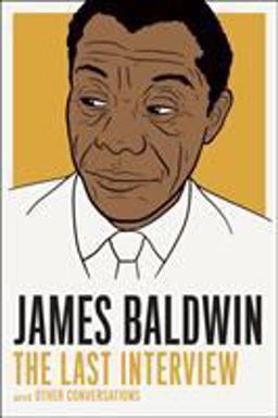 James Baldwin: the Last Interview And Other Conversations  9781612194004 Front Cover