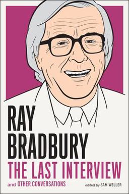 Ray Bradbury: the Last Interview And Other Conversations  9781612194219 Front Cover