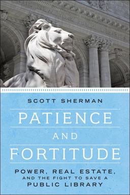 Patience and Fortitude Power, Real Estate, and the Fight to Save a Public Library  9781612194295 Front Cover