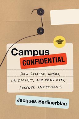Campus Confidential How College Works, or Doesn't, for Professors, Parents, and Students  9781612196428 Front Cover