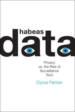Habeas Data Privacy vs. the Rise of Surveillance Tech  9781612196466 Front Cover