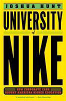 University of Nike How Corporate Cash Bought American Higher Education  9781612196916 Front Cover