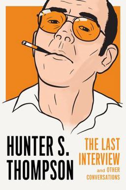 Hunter S. Thompson: the Last Interview And Other Conversations  9781612196930 Front Cover