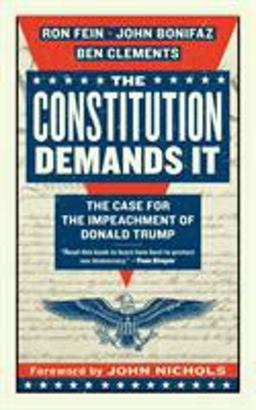 Constitution Demands It The Case for the Impeachment of Donald Trump  9781612197630 Front Cover