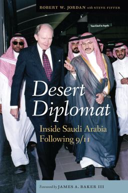 Desert Diplomat Inside Saudi Arabia Following 9-11  9781612346700 Front Cover