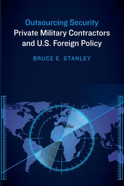 Outsourcing Security Private Military Contractors and U. S. Foreign Policy  9781612347172 Front Cover