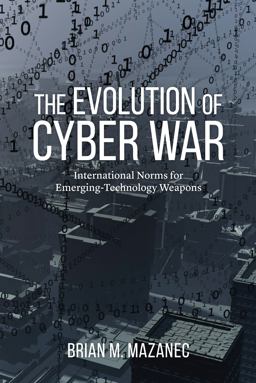 Evolution of Cyber War International Norms for Emerging-Technology Weapons  9781612347639 Front Cover