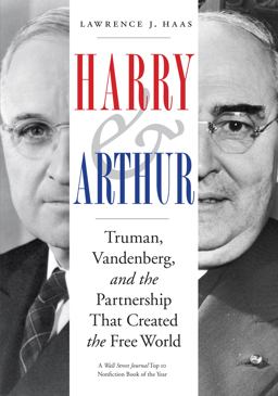 Harry &amp; Arthur Truman, Vandenberg, and the Partnership That Created the Free World  9781612348124 Front Cover