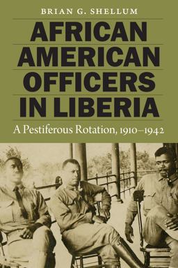 African American Officers in Liberia A Pestiferous Rotation, 1910-1942  9781612349558 Front Cover