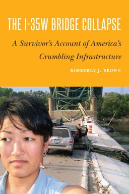 I-35W Bridge Collapse A Survivor's Account of America's Crumbling Infrastructure  9781612349770 Front Cover