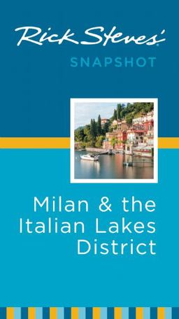 Rick Steves' Snapshot Milan and the Italian Lakes District Rick Steves' Snapshot Milan and the Italian Lakes District