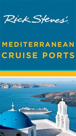 Rick Steves' Mediterranean Cruise Ports Rick Steves' Mediterranean Cruise Ports